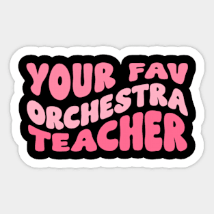 Your Fav Orchestra Teacher Retro Groovy Sticker